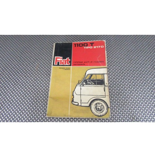 CATALOGO PARTI DI RICAMBIO CARROZZERIA PER FIAT 1100 T TIPO 217 D 1 EDIZIONE